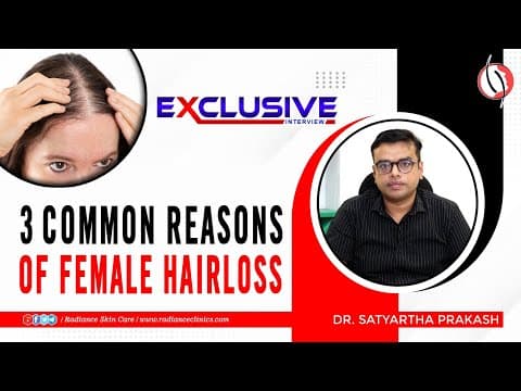 Female Hair Loss Causes: Doctor Video by Radiance Clinics